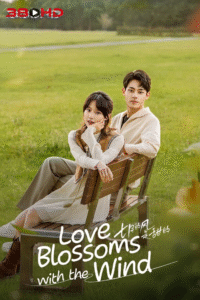 ดูซีรีย์ Love Blossoms with the Wind 2025
